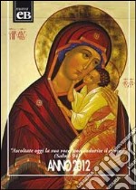 Calendario liturgico 2012. Ascoltate la sua voce libro