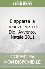 E apparsa la benevolenza di Dio. Avvento, Natale 2011 libro