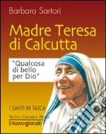 Teresa di Calcutta. Qualcosa di bello per Dio libro