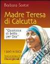 Teresa di Calcutta. Qualcosa di bello per Dio libro