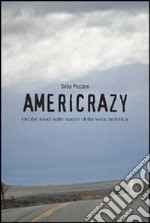 Americrazy. On the road sulle tracce della vera America libro