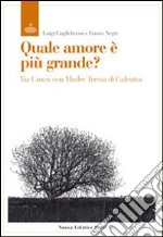 Quale amore è più grande? Via crucis con madre Teresa di Calcutta