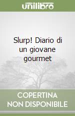 Slurp! Diario di un giovane gourmet