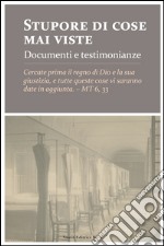 Stupore di cose mai viste. Documenti e testimonianze libro