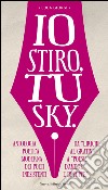 Io stiro, tu Sky. Antologia poetica moderna dei poeti inesistenti. Da «liriche al gratin» a «Poesie d'amore e di puppe» libro di Giorgi Luca