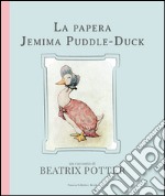 La papera Jemima Puddle-Duck. Ediz. illustrata libro