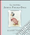 La papera Jemima Puddle-Duck. Ediz. illustrata libro