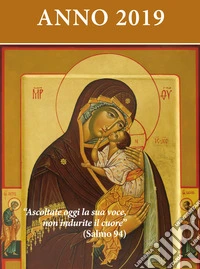Ascoltate oggi la sua voce. Calendario liturgico 2019. Maria madre di Misericordia libro