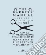 The barber's manual. Estratti dall'edizione del 1928. Con la partecipazione straordinaria di: Mark Twain, Ring Lardner & O. Henry libro