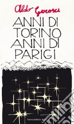 Anni di Torino, anni di Parigi e altre pagine autobiografiche libro