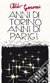 Anni di Torino, anni di Parigi e altre pagine autobiografiche libro