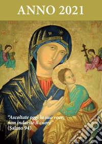 Ascoltate oggi la sua voce. Calendario liturgico 2021. Madonna del Perpetuo Soccorso