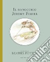 Il ranocchio Jeremy Fisher. Ediz. a colori libro