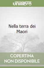 Nella terra dei Maori libro