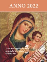 Ascoltate oggi la sua voce. Calendario liturgico 2022. Maria Madre della Chiesa libro