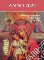 Ascoltate oggi la sua voce. Calendario liturgico 2022. Madonna col bambino libro