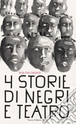 Quattro storie di negri e teatro libro