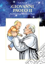 Giovanni Paolo II. Un bambino diventato papa