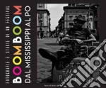 Boomboom. Dal Mississippi al Po. Fotografie e storie di un festival libro