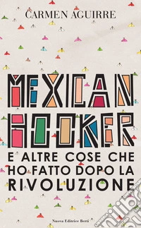 Mexican Hooker e altre cose che ho fatto dopo la rivoluzione libro