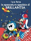 La spazzatura spaziale di brillantia. Papaco Heroes. Ediz. a colori libro di Monzani Federico