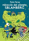 Minaccia dal pianeta Sblamberg. Papaco Heroes libro