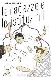 Le ragazze e le istituzioni libro