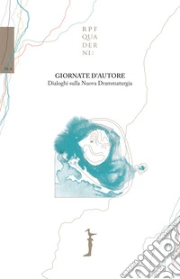 Giornate d'autore. Dialoghi sulla nuova drammaturgia libro