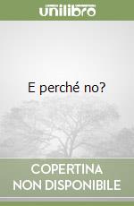 E perché no? libro