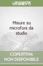 Misure su microfoni da studio libro