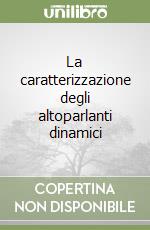 La caratterizzazione degli altoparlanti dinamici libro