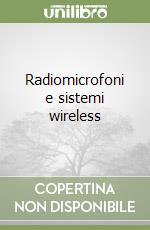 Radiomicrofoni e sistemi wireless libro