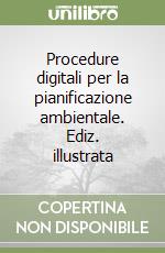 Procedure digitali per la pianificazione ambientale. Ediz. illustrata