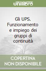 Gli UPS. Funzionamento e impiego dei gruppi di continuità libro