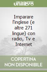 Imparare l'inglese (e altre 271 lingue) con radio, Tv e Internet