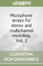 Microphone arrays for stereo and multichannel recording. Vol. 1 libro