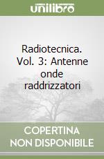 Radiotecnica. Vol. 3: Antenne onde raddrizzatori