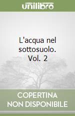 L'acqua nel sottosuolo. Vol. 2