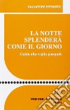 La Notte splenderà come il giorno. Guida alla veglia pasquale libro