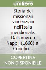 Storia dei missionari vincenziani nell'Italia meridionale. Dall'arrivo a Napoli (1668) al Concilio ecumenico Vaticano II (1962) libro