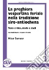 La preghiera vespertina feriale nella tradizione siro-antiochena libro