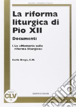 La riforma liturgica di Pio XII. Documenti. Vol. 1: Memoria sulla riforma liturgica