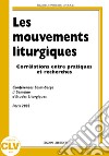 Les mouvements liturgiques. Corrélations entre pratiques et recherches libro