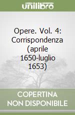 Opere. Vol. 4: Corrispondenza (aprile 1650-luglio 1653) libro