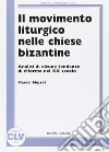 Il movimento liturgico nelle chiese bizantine. Analisi di alcune tendenze di riforma nel XX secolo libro