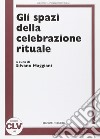 Gli spazi della celebrazione rituale libro