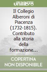 Il Collegio Alberoni di Piacenza (1732-1815). Contributo alla storia della formazione sacerdotale libro