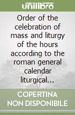 Order of the celebration of mass and liturgy of the hours according to the roman general calendar liturgical year 2007-2008 libro