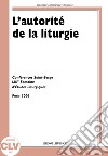 L'autorité de la liturgie. Conférences Saint-Serge 53e Semaine d'études liturgiques (Paris, 26-29 juin 2006) libro