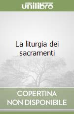 La liturgia dei sacramenti libro